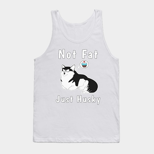 Not Fat, Just Husky Tank Top by GundyCat